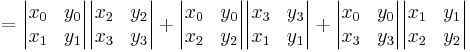  {}= \begin{vmatrix}x_0&y_0\\x_1&y_1\end{vmatrix}\begin{vmatrix}x_2&y_2\\x_3&y_3\end{vmatrix}%2B
\begin{vmatrix}x_0&y_0\\x_2&y_2\end{vmatrix}\begin{vmatrix}x_3&y_3\\x_1&y_1\end{vmatrix}%2B
\begin{vmatrix}x_0&y_0\\x_3&y_3\end{vmatrix}\begin{vmatrix}x_1&y_1\\x_2&y_2\end{vmatrix} 