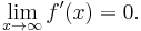 \ \lim_{x \to \infty} f'(x) = 0.