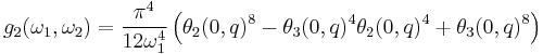 
g_2(\omega_1,\omega_2)=
\frac{\pi^4}{12\omega_1^4}
\left(
    \theta_2(0,q)^8-\theta_3(0,q)^4\theta_2(0,q)^4%2B\theta_3(0,q)^8
\right)
