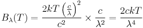 B_{\lambda}(T) = \frac{2kT\left( \frac{c}{\lambda}\right)^2}{c^2} \times \frac{c}{\lambda^2} = \frac{2ckT}{\lambda^4}