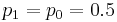 p_1 = p_0 = 0.5