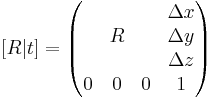  [R|t] = \begin{pmatrix}
  &   &   & \Delta x \\
  & R &   & \Delta y \\
  &   &   & \Delta z \\
0 & 0 & 0 & 1 \\
\end{pmatrix}