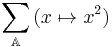 \sum_{\mathbb{A}}{(x \mapsto x^2)}