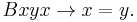 Bxyx \rightarrow x=y.