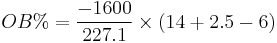 OB\% = \frac{-1600}{227.1} \times (14 %2B 2.5 - 6)