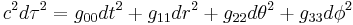 c^{2} d\tau^{2} = g_{00}dt^{2} %2B g_{11}dr^{2} %2B g_{22}d\theta^{2} %2B g_{33}d\phi^2 \;