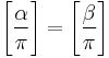 \Bigg[\frac{\alpha}{\pi}\Bigg]=\Bigg[\frac{\beta}{\pi}\Bigg]