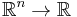 \mathbb{R}^n\to\mathbb{R}