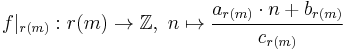 f|_{r(m)}: r(m) \rightarrow \mathbb{Z}, \ n \mapsto
\frac{a_{r(m)} \cdot n %2B b_{r(m)}}{c_{r(m)}}