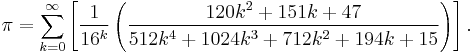 \pi = \sum_{k = 0}^{\infty}\left[ \frac{1}{16^k} \left( \frac{120k^2 %2B 151k %2B 47}{512k^4 %2B 1024k^3 %2B 712k^2 %2B 194k %2B 15} \right) \right].