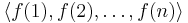 \langle f(1),f(2),\ldots,f(n)\rangle