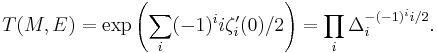 T(M,E) = \exp\left(\sum_i (-1)^ii \zeta^\prime_i(0)/2\right) = \prod_i\Delta_i^{-(-1)^ii/2}.