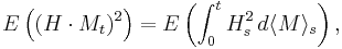 E\left((H\cdot M_t)^2\right)=E\left(\int_0^tH^2_s\,d\langle M\rangle_s\right),