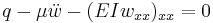 
   q - \mu\ddot{w} - (EI w_{xx})_{xx} = 0
 