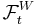 \mathcal{F}^W_t