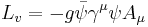 L_v=-g\bar\psi\gamma^\mu\psi A_\mu