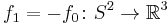 f_1=-f_0\colon S^2 \to \R^3