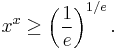 x^x \ge \left( \frac{1}{e}\right)^{1/e}.\,