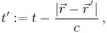 t':=t-\frac{|\vec r -\vec r^{\,'}|}{c}\,,