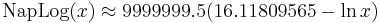 \mathrm{NapLog} (x) \approx 9999999.5 (16.11809565 - \ln x)