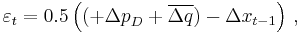  \varepsilon_t = 0.5 \left( ( %2B {\Delta p}_D %2B \overline {\Delta q} ) - {\Delta x}_{t-1} \right) \,,