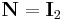 \mathbf N=\mathbf I_2\,\!