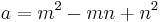 a=m^2-mn%2Bn^2 \, 