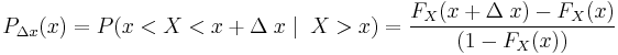 P_{\Delta x}(x)=P(x<X<x%2B\Delta\;x\mid\;X>x)=\frac{F_X(x%2B\Delta\;x)-F_X(x)}{(1-F_X(x))}