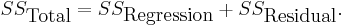 SS_{\mbox{Total}} = SS_{\mbox{Regression}} %2B SS_{\mbox{Residual}}.