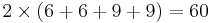 2 \times (6%2B6%2B9%2B9) = 60