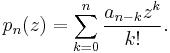 p_n(z) = \sum_{k=0}^n \frac {a_{n-k} z^k} {k!}.