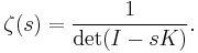 \zeta(s) = \frac{1}{\det(I-s K)}.