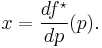 x = {df^\star \over dp}(p).