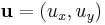  \mathbf{u} = (u_x, u_y) 