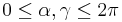 0 \le\alpha, \gamma \le 2\pi