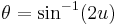 \theta = \sin^{-1}(2u)