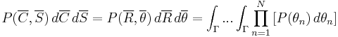 
P(\overline{C},\overline{S}) \, d\overline{C} \, d\overline{S} =
P(\overline{R},\overline{\theta}) \, d\overline{R} \, d\overline{\theta} = 
\int_\Gamma ... \int_\Gamma \prod_{n=1}^N \left[ P(\theta_n) \, d\theta_n \right]
