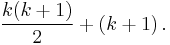 \frac{k(k %2B 1)}{2} %2B (k%2B1)\,.