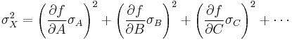 \sigma_X^2=\left (\frac{\partial f}{\partial A}\sigma_A\right )^2%2B\left (\frac{\partial f}{\partial B}\sigma_B\right )^2%2B\left (\frac{\partial f}{\partial C}\sigma_C\right )^2%2B\cdots