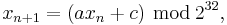 x_{n%2B1}=(ax_n%2Bc)\ \bmod\,2^{32},