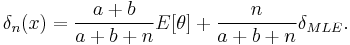  \delta_n(x)=\frac{a%2Bb}{a%2Bb%2Bn}E[\theta]%2B\frac{n}{a%2Bb%2Bn}\delta_{MLE}.