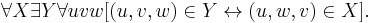  \forall X \exist Y \forall uvw[(u,v,w) \in Y \leftrightarrow (u,w,v) \in X].