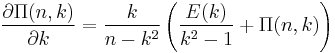 \frac{\partial\Pi(n,k)}{\partial k}=
\frac{k}{n-k^2}\left(\frac{E(k)}{k^2-1}%2B\Pi(n,k)\right)