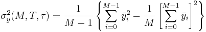 \sigma_y^2(M, T, \tau) = \frac{1}{M-1}\left\{\sum_{i=0}^{M-1}\bar{y}_i^2 - \frac{1}{M}\left[\sum_{i=0}^{M-1}\bar{y}_i\right]^2\right\}