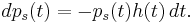 d p_s(t) = -p_s(t) h(t) \, dt.