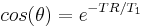 cos(\theta)=e^{-TR/T_1}