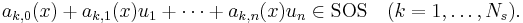  a_{k,0}(x) %2B a_{k,1}(x)u_1 %2B \cdots %2B a_{k,n}(x)u_n \in \text{SOS}
\quad (k=1,\ldots, N_s).