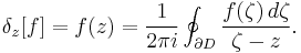 \delta_z[f] = f(z) = \frac{1}{2\pi i} \oint_{\partial D} \frac{f(\zeta)\,d\zeta}{\zeta-z}.