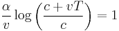 \frac{\alpha}{v}\log{\left(\frac{c%2BvT}{c}\right)}=1\,\!