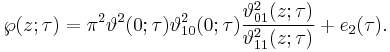 \wp(z; \tau) = \pi^2 \vartheta^2(0;\tau) \vartheta_{10}^2(0;\tau){\vartheta_{01}^2(z;\tau) \over \vartheta_{11}^2(z;\tau)} %2B e_2(\tau).